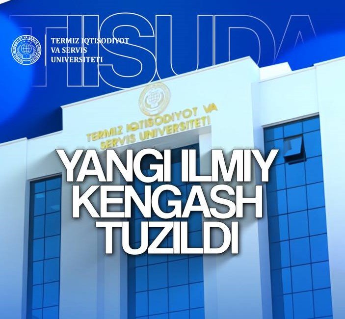 Termiz iqtisodiyot va servis universitetida yangi ilmiy kengash tuzildi